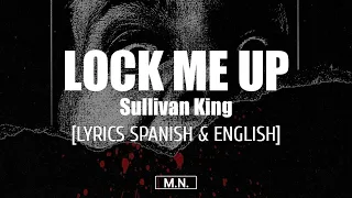Sullivan King - Lock Me Up || LYRICS + SUB ESPAÑOL