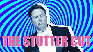 ELON MUSK - The Stutter Cut