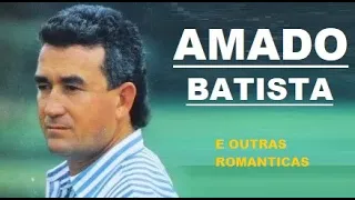 AMADO BATISTA AS MELHORES + OUTRAS ROMANTICAS APAIXONADAS parte 43 - UNIVERSO SERTANEJO C