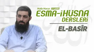 El-Basîr | Esma-i Hüsna | Halis Bayancuk Hoca