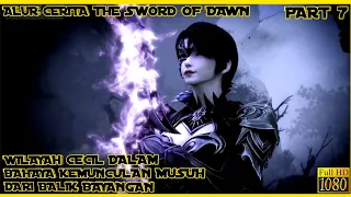 MUSUH DALAM KEGELAPAN MULAI MENUNJUKAN DIRI - ALUR CERITA DONGHUA THE SWORD OF DAWN PART 7