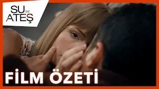 Su ve Ateş - Film Özeti