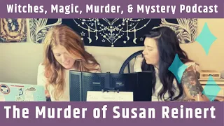 Witches, Magic, Murder, & Mystery Podcast, Ep. 56: The Murder of Susan Reinert