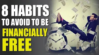 Habits You Must Avoid To Become Wealthy And Achieve Financial Freedom