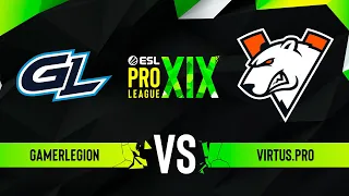 GamerLegion vs. Virtus.pro - ESL Pro League Season 19 - Playoffs