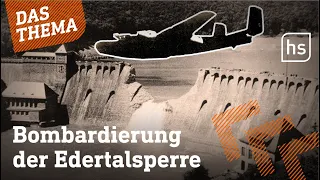 1943: Angriff auf Edertalsperre sorgt für Tote und Flutwelle bis Kassel | hessenschau DAS THEMA