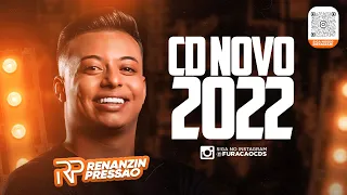 RENANZIN PRESSÃO - CD NOVO 2022 (PISEIRO ATUALIZADO PRA PAREDÃO) REPERTÓRIO NOVO VERÃO 2022