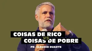 COISAS DE RICO VS COISAS DE POBRE - Pr. Cláudio Duarte