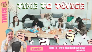 TWICE - Time To Twice "Healing December" Ep.03 - Kpop Reaction