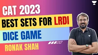 Best sets of LRDI | Dice Game | CAT 2023 | Ronak Shah | Unacademy CAT