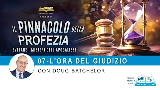 07 - L'Ora del Giudizio - Il Pinnacolo della Profezia - Doug Batchelor