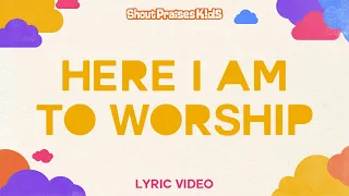 Shout Praises Kids - Here I Am To Worship (Official Lyric Video)