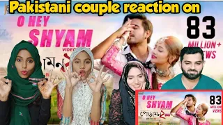 Pakistani couple reaction on O Hey Shyam ( ও হে শ্যাম ) Full Video Song  Jaaz multimedia