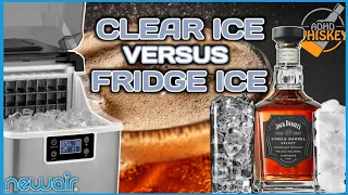 Jack and Cola - Fridge Ice vs NewAir Countertop Clear Icemaker Ice.