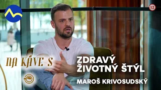 Na káve s | Maroš Krivosudský - čo je zdravý životný štýl + Ozempic