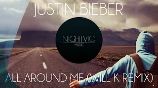 Justin Bieber - All Around Me (Remix - WILL K)