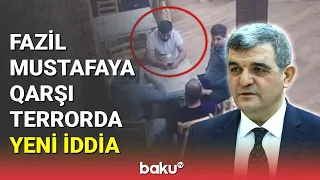 Fazil Mustafaya qarşı terrorda yeni iddia - BAKU TV