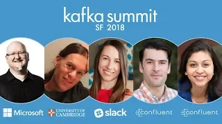 Kafka Summit Panel | Microsoft, Slack, Confluent, University of Cambridge (SF 2018)