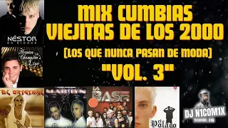 MIX CUMBIAS VIEJITAS DE LOS 2000 [VOL.3] Los Que Nunca Pasan De Moda - DJ-N1COM1X - (TUC. ARG).