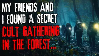 My friends and I found a secret cult gathering in the forest...