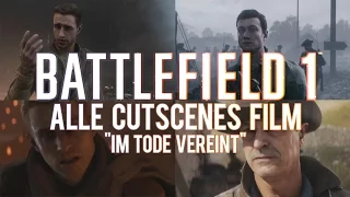 BATTLEFIELD 1 - Alle Cutscenes Film - "Im Tode vereint" (deutsch)