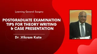 Postgraduate Examination Tips for theory writing & Case Presentation  : Dr .Vikram Kate MS FRCS