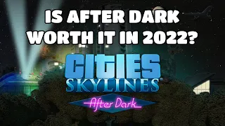 Is After Dark Worth It In 2022? // Cities: Skylines Vanilla Tutorial Ep 08