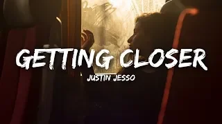 Justin Jesso - Getting Closer (Lyrics)