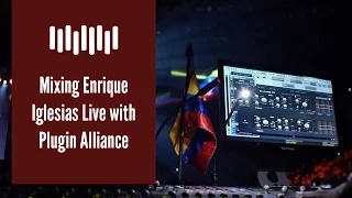 Mixing Enrique Iglesias Live with Plugin Alliance Plugins
