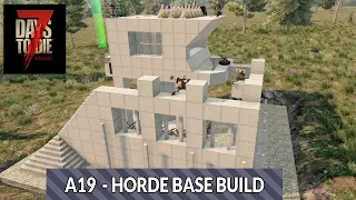 7 Days to Die | An Easy - A19 - Horde Base Build
