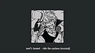 noel’s lament - ride the cyclone (musical) // sped up