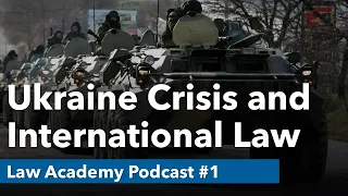 Ukraine Crisis and International Law | Law Academy Podcast