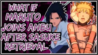 What If Naruto Joins ANBU After Sasuke Retrieval || Part-1 ||