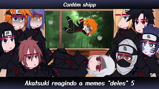 •Akatsuki reagindo a memes "deles"• ⚠️Contém Shipps⚠️ [5/5] ◆Bielly - Inagaki◆