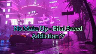 No Make Up - Bilal Saeed Ft. Bohemia (Slowed + Reverb) (Download Link In Description)