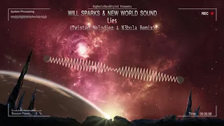 Will Sparks & New World Sound - Lies (Twisted Melodiez & N3bula Remix) [HQ Edit]