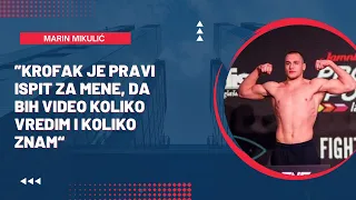 Marin Mikulić pred borbu sa Krofakom na FNC 11:"Ova borba mi mnogo znači da bih video koliko vredim"