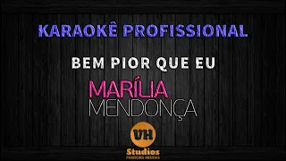 Marília Mendonça - BEM PIOR QUE EU - Karaokê produção VH Studios