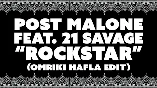 Post Malone Feat. 21 Savage - "Rockstar" (Omriki Hafla Remix)