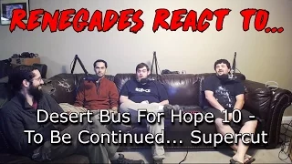 Renegades React to... Desert Bus For Hope 10 - To Be Continued... Supercut