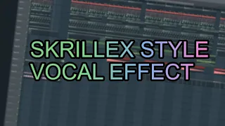 Skrillex Style Vocal Effect | FL Studio 20 Tutorial