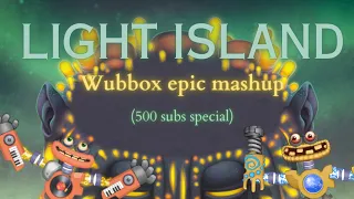 Light Island Wubbox Epic Mash-up (500 subs special)