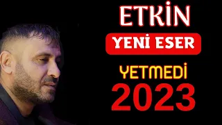 Etkin - Yetmedi 2023 #keşfetbeniöneçıkar #