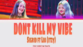 Sigrid X Lia "Itzy" DONT KILL MY VIBE _ "Color coded liryk Eng/Ina"