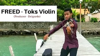 FREED - Toks Violin (produced by Delgardo)