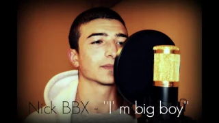 Nick   BBX ''I' m big boy''
