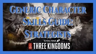 Total War: Three Kingdoms - The Generic Character Skills Guide: Strategists