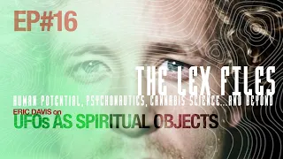 Dr. Erik Davis on UFOs as Spiritual Objects | The Lex Files