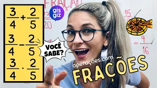 OPERAÇÕES COM FRAÇÕES | - VOCÊ SABE?  Prof.Gis