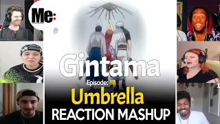 Umbrella | Gintama 銀魂 Episode 111 | REACTION MASHUP